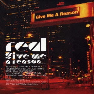 リアル / ギヴ・ミー・ア・リーズン / GIVE ME A REASON