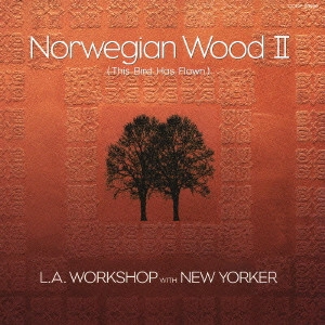 L.A.WORKSHOP / ノルウェーの森2