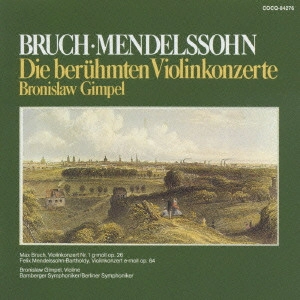 BRONISLAV GIMPEL / ブロニスワフ・ギンペル / ブルッフ:ヴァイオリン協奏曲第1番|メンデルスゾーン:ヴァイオリン協奏曲 ホ短調 / BRUCH & MENDELSSOHN: VIOLIN CONCERTOS