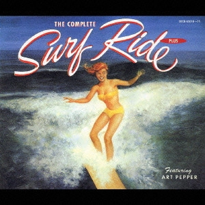 ART PEPPER / アート・ペッパー / コンプリート・サーフ・ライド・プラス / THE COMPLETE SURF RIDE PLUS