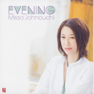 MISA JONOUCHI / 城之内ミサ / EVENING