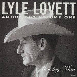 ライル・ラヴェット / アンソロジーVol.1:カウボーイ・マン / ANTHOLOGY VOLUME ONE COWBOY MAN