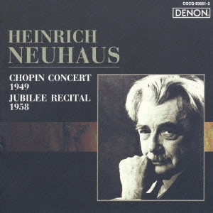 HEINRICH NEUHAUS / ゲンリヒ・ネイガウス  / 1949年のショパン・リサイタル / 1958年のジュビリー・リサイタル / CHOPIN CONCERT 1949 / JUBILEE RECITAL 1958