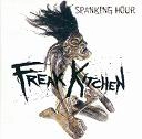 FREAK KITCHEN / フリーク・キッチン / スパンキング・アワー