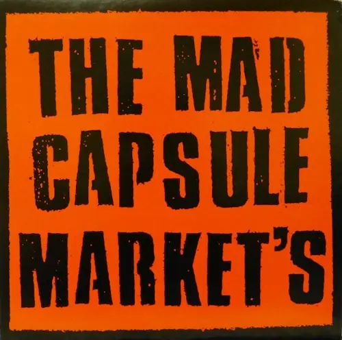 THE MAD CAPSULE MARKETS / マッド・カプセル・マーケッツ / MAD CAPSULE MARKET'S