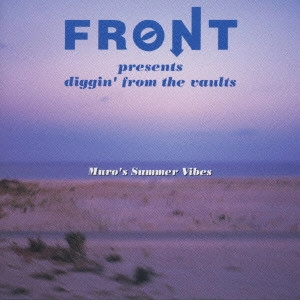 DJ MURO / DJムロ / フロント・プレゼンツ・ディギン・フロム・ザ・ヴォルツ/ムロズ・サマー・ヴァイブス / FRONT PRESENTS DIGGIN' FROM THE VAULTS MURO'S SUMMER VIBES