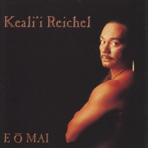 KEALI'I REICHEL / ケアリイ・レイシェル / エオ・マイ / E O MAI
