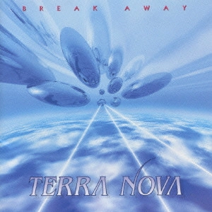 TERRA NOVA / テラ・ノヴァ / ブレイク・アウェイ / BREAK AWAY