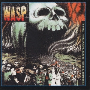 W.A.S.P. / ワスプ / THE HEADLESS CHILDREN / ヘッドレス・チルドレン