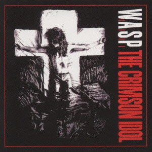 W.A.S.P. / ワスプ / THE CRIMSON IDOL / クリムゾン・アイドル