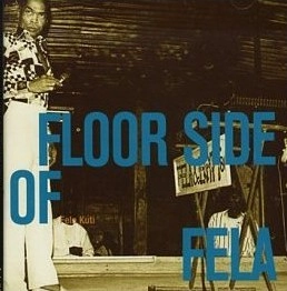 FELA KUTI / フェラ・クティ / フロアー・サイド・オブ・フェラ / FOOR SIDE OF FELA