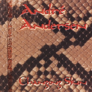 ANDRE ANDERSEN  / アンドレ・アンダーセン / チェンジング・スキン / CHANGING SKIN