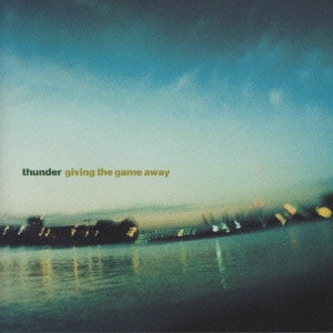 THUNDER (from UK) / サンダー / ギヴィング・ザ・ゲーム・アウェイ