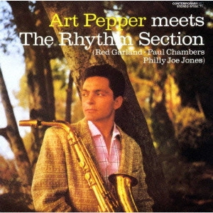 ART PEPPER / アート・ペッパー / アート・ペッパー・ミーツ・ザ・リズム・セクション+1 / ART PEPPER MEETS THE RHYTHM SECTION