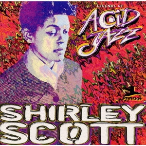 SHIRLEY SCOTT / シャーリー・スコット / シャーリー・スコット《レジェンズ・オブ・アシッド・ジャズ》 / SHIRLEY SCOTT <LEGENDS OF ACID JAZZ>