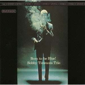 BOBBY TIMMONS / ボビー・ティモンズ / ボーン・トゥ・ビー・ブルー! / BORN TO BE BLUE!