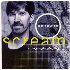 CHAD WACKERMAN / チャド・ワッカーマン / スクリーム / SCREAM
