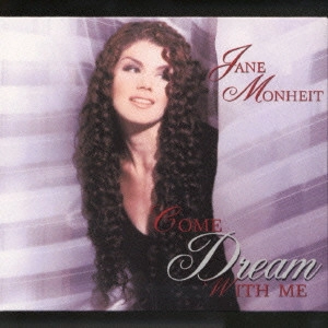 JANE MONHEIT / ジェーン・モンハイト / カム・ドリーム・ウィズ・ミー / COME DREAM WITH ME
