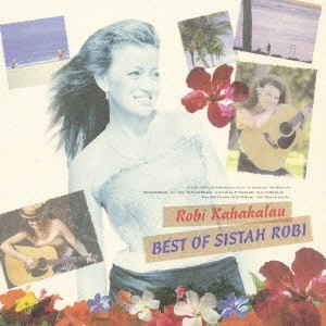 ROBI KAHAKALAU / ロビ・カハカラウ / ベスト・オブ・シスター・ロビ / BEST OF SISTAH ROBI