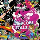 FUNKADELIC / ファンカデリック / ハードコア・ジョリーズ