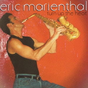 ERIC MARIENTHAL / エリック・マリエンサル / ターン・アップ・ザ・ヒート / TURN UP THE HEAT