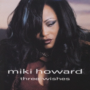 MIKI HOWARD / ミキ・ハワード / スリー・ウィッシュイズ / THREE WISHES