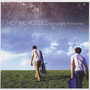 HEY MERCEDES / ヘイ・メルセデス / エヴリナイト・ファイア・ワークス / EVERY NIGHT FIRE WORKS