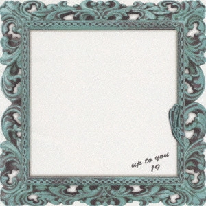 19 / ジューク / up to you