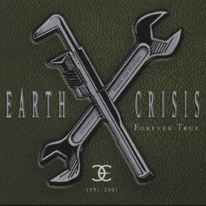 アース・クライシス / 1991-2001 FOREVER TRUE / 1991－2001 フォエヴァー・トゥルー