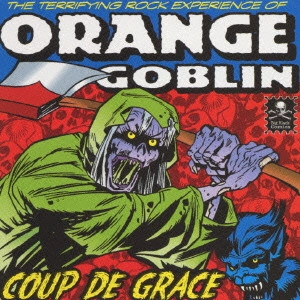 ORANGE GOBLIN / オレンジ・ゴブリン / クー・デ・グラース / COUP DE GRACE