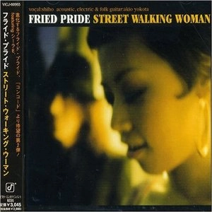 FRIED PRIDE / フライド・プライド / ストリート・ウォーキング・ウーマン