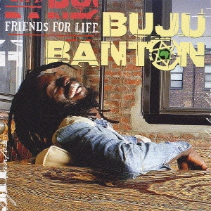 BUJU BANTON / ブジュ・バントン / フレンズ・フォー・ライフ / FRIENDS FOR LIFE