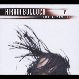 HIRAM BULLOCK / ハイラム・ブロック / トライ・リヴィン・イット / TRY LIVIN' IT