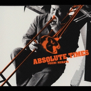 YOICHI MURATA / 村田陽一 / アブソリュート・タイムス / ABSOLUTE TIMES