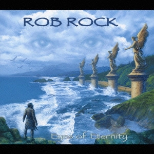 ROB ROCK / ロブ・ロック / アイズ・オブ・エタニティ / EYES OF ETERNITY