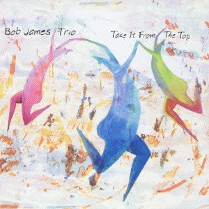 ボブ・ジェイムス / テイク・イット・フロム・ザ・トップ / TAKE IT FROM THE TOP