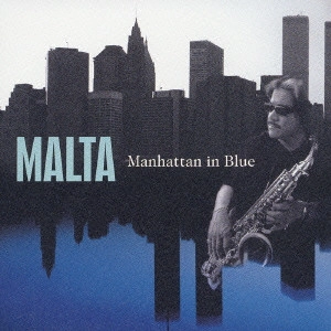 MALTA / マルタ / マンハッタン・イン・ブルー / MANHATTAN IN BLUE