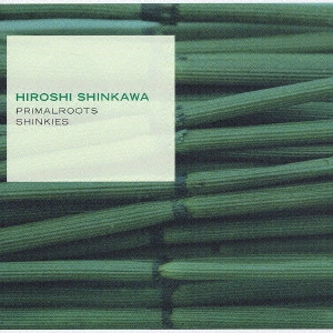 新川博 / PRIMALROOTS|SHINKIES