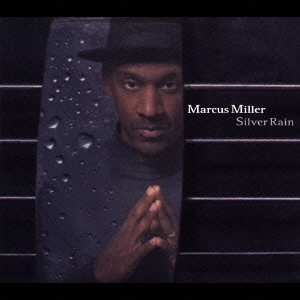 MARCUS MILLER / マーカス・ミラー / SILVER RAIN / シルヴァー･レイン
