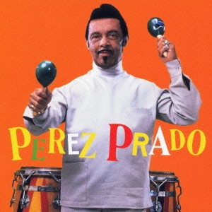 PEREZ PRADO & HIS ORCHESTRA / ペレス・プラード楽団 / ペレス・プラード楽団 / PEREZ PRADO