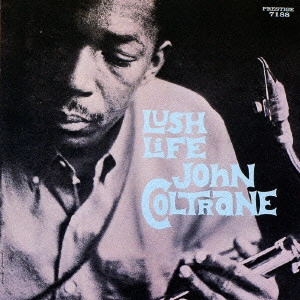 JOHN COLTRANE / ジョン・コルトレーン / ラッシュ・ライフ / LUSH LIFE
