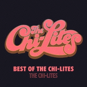 ベスト・オブ・シャイ・ライツ / BEST OF CHI-LITES / CHI-LITES