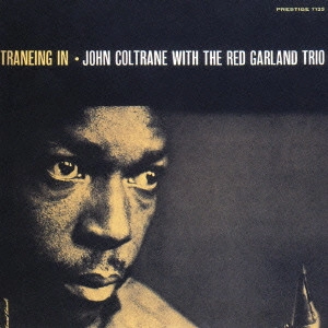 JOHN COLTRANE / ジョン・コルトレーン / トレーニング・イン / TRANEING IN