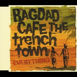 BAGDAD CAFE THE TRENCH TOWN / バクダッド・カフェ・ザ・トレンチ・タウン / EVERYTHING