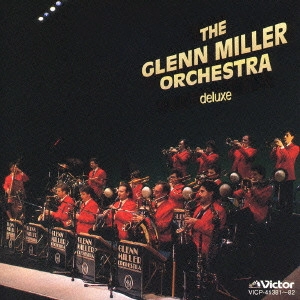 GLENN MILLER ORCHESTRA / グレン・ミラー・オーケストラ / グレン・ミラー・オーケストラ / THE GLENN MILLER ORCHESTRA DELUXE