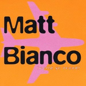 MATT BIANCO / マット・ビアンコ / ワールド・ゴー・ラウンド / WORLD GO ROUND