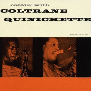 JOHN COLTRANE / ジョン・コルトレーン / キャッティン・ウィズ・コルトレーン・アンド・クイニシェット＋1 / CATTIN' WITH COLTRANE AND QUINICHETTE