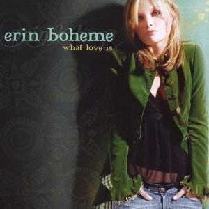 ERIN BOHEME / エリン・ボーエム / ホワット・ラヴ・イズ / WHAT LOVE IS