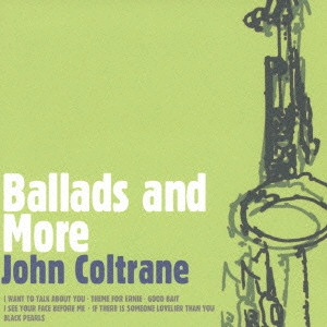 JOHN COLTRANE / ジョン・コルトレーン / バラッズ・アンド・モア / BALLADS AND MORE