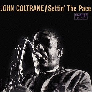 JOHN COLTRANE / ジョン・コルトレーン / セティン・ザ・ペース / SETTIN' THE PACE